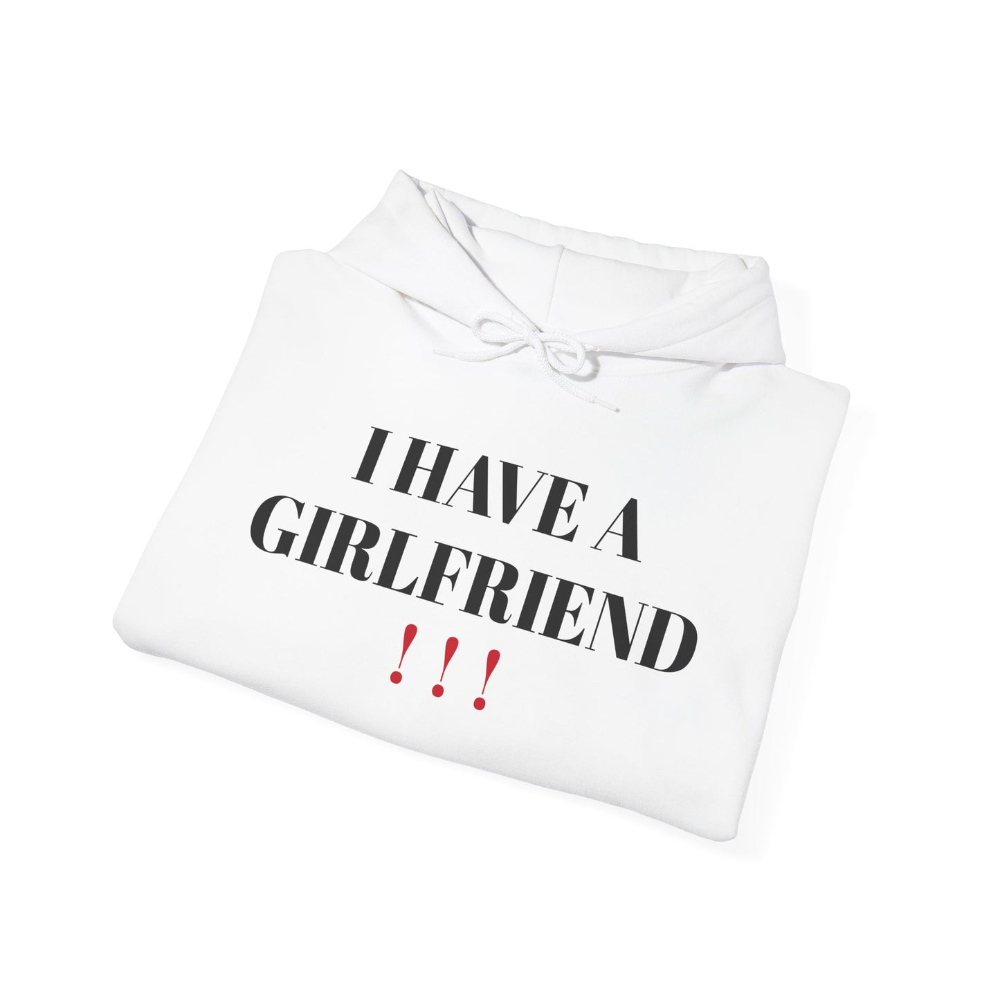 I HAVE A GIRLFRIEND - HOODIE