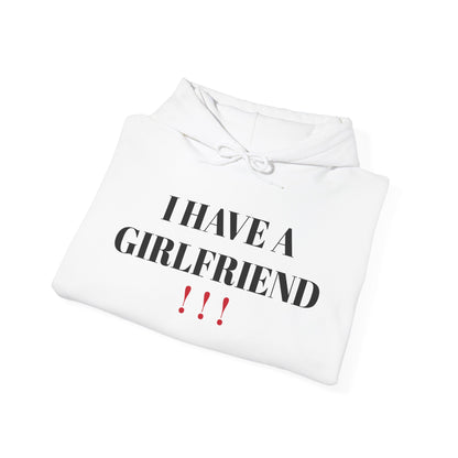 I HAVE A GIRLFRIEND - HOODIE