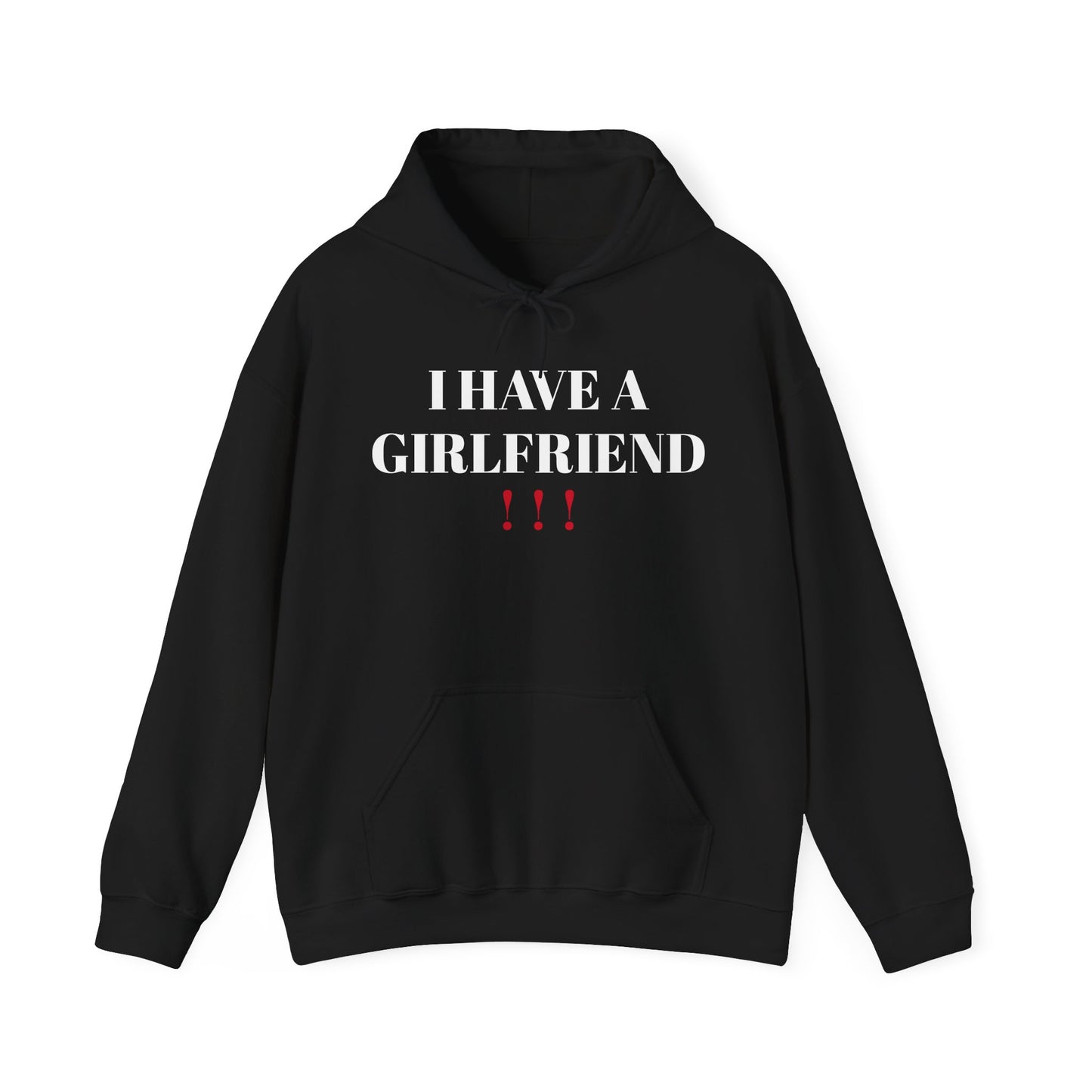 I HAVE A GIRLFRIEND - HOODIE