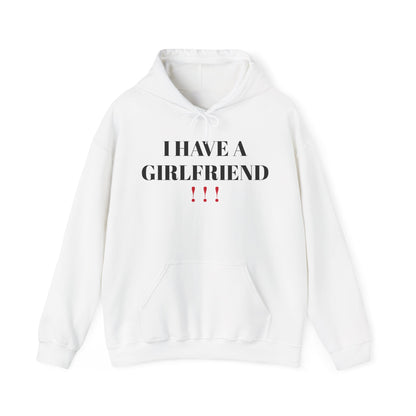 I HAVE A GIRLFRIEND - HOODIE