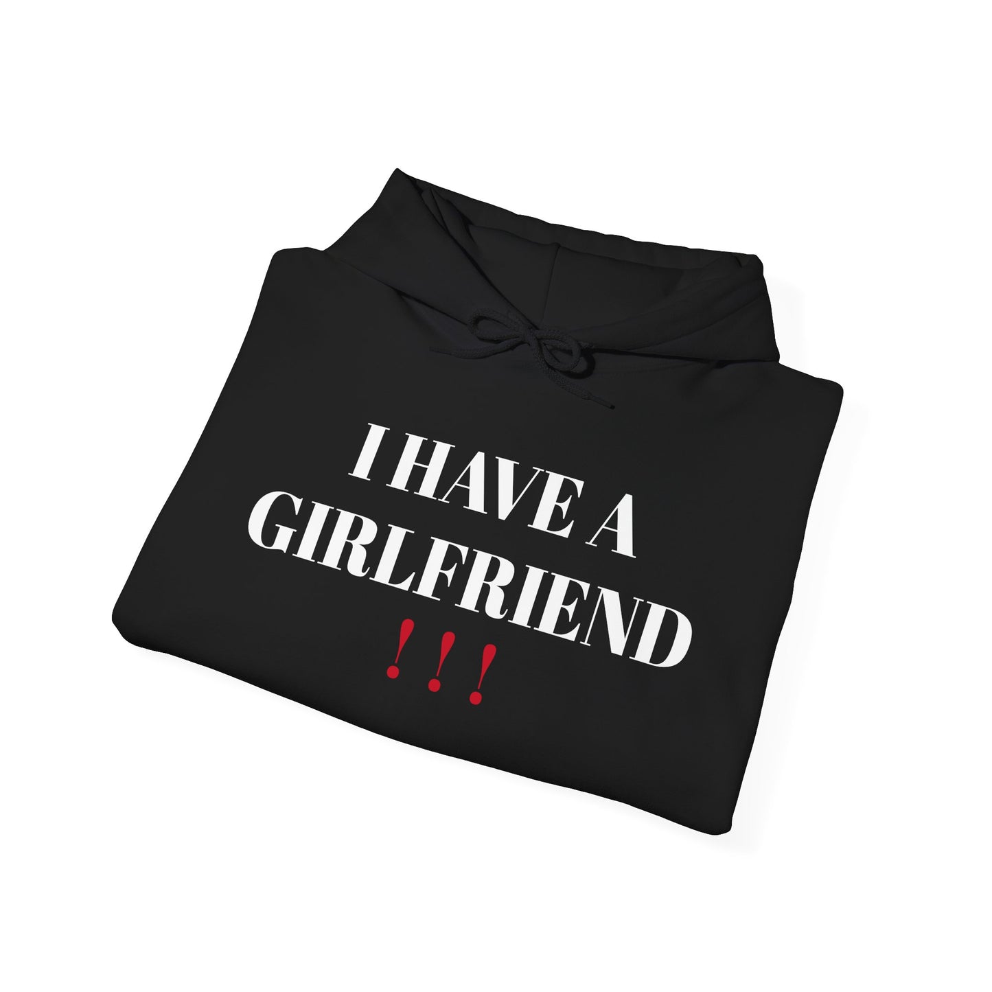 I HAVE A GIRLFRIEND - HOODIE