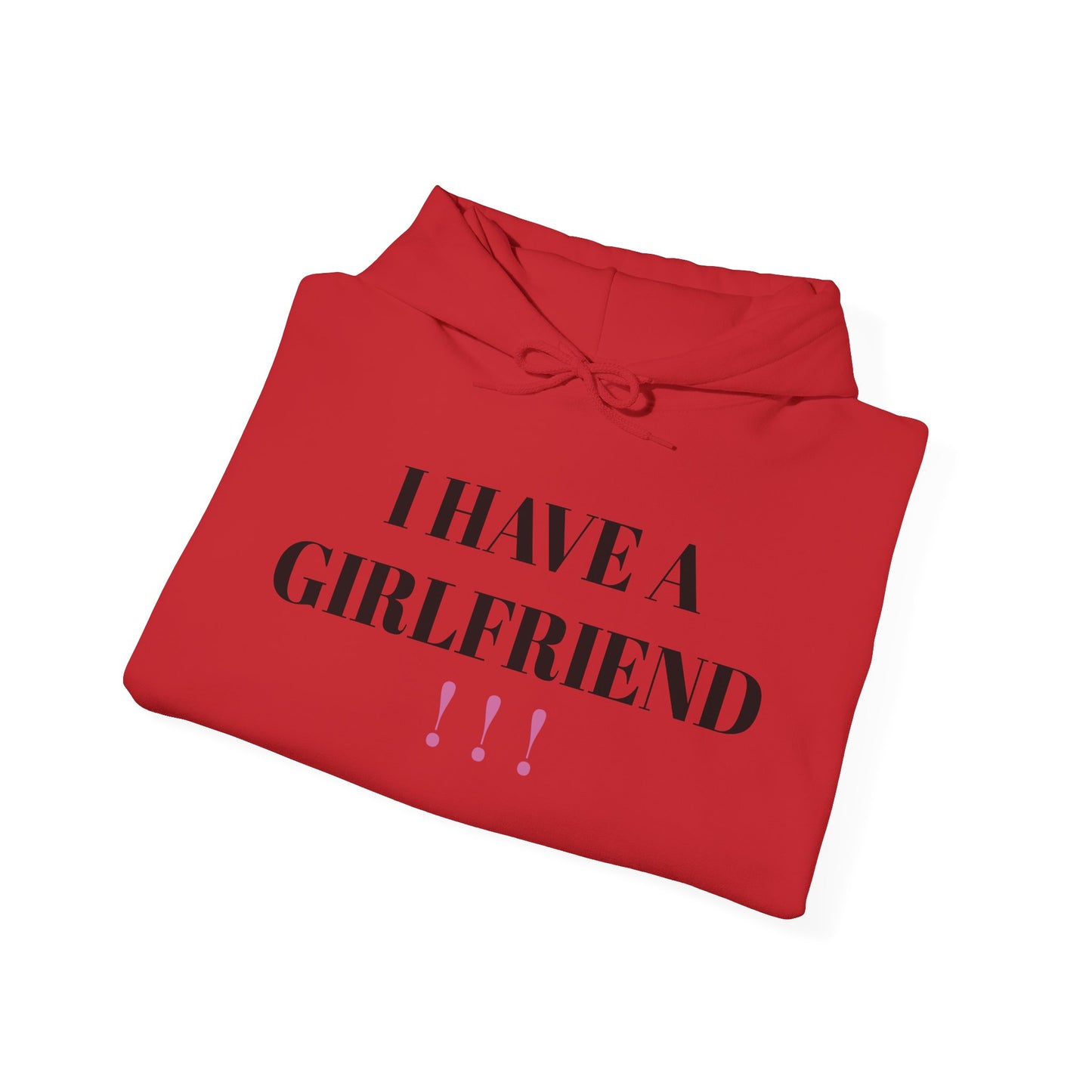 I HAVE A GIRLFRIEND - HOODIE